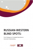 Russian-Western Blind Spots: From Dialogue on Contested Narratives to Improved Understanding